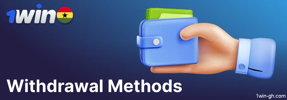 Withdrawal Methods available in 1win for players from Ghana